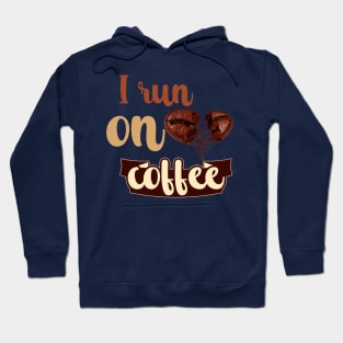 I Run On Coffee Hoodie